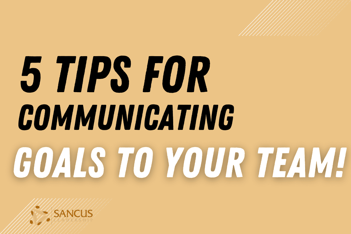 5 tips to communicate goals and objectives to your team